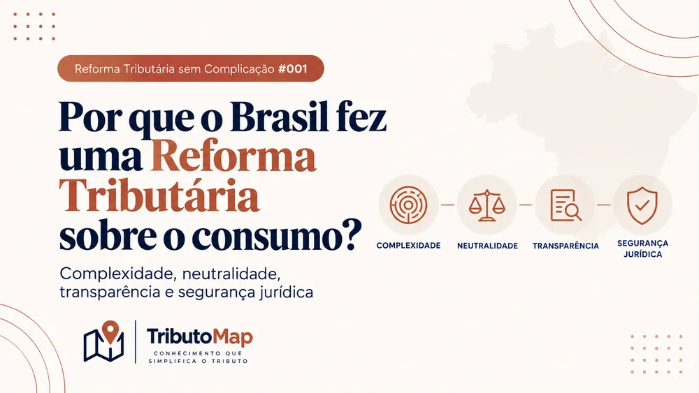 Capa de Reforma Tributária sem Complicação #001 — Por que o Brasil fez uma Reforma Tributária sobre o consumo?