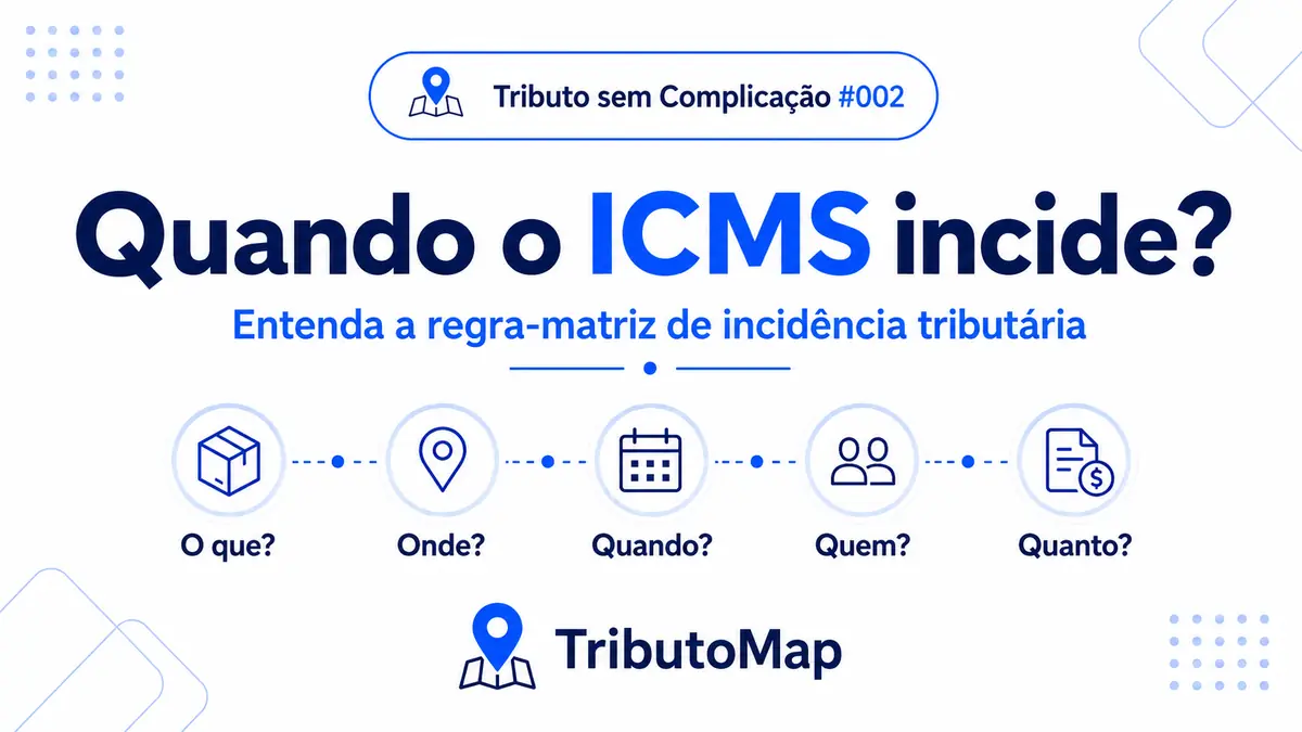 Capa do Tributo sem Complicação #002: Quando o ICMS incide?